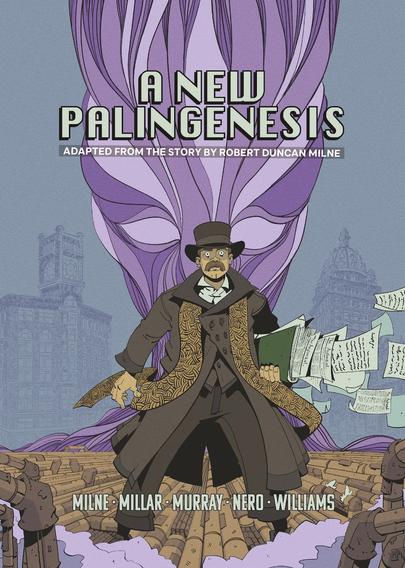 A man with a bushy moustache and a Victorian coat and hat stands, legs akimbo, on top of a jumbled array of pipes. Under one arm, a green folder stuffed with papers spills sheets out into the air. Behind him looms a huge, purple, alien-looking head, made up of twisting strands.

Text:
A NEW PALINGENESIS Adapted from the story by Robert Duncan Milne

Milne • Millar • Murray • Nero • Williams