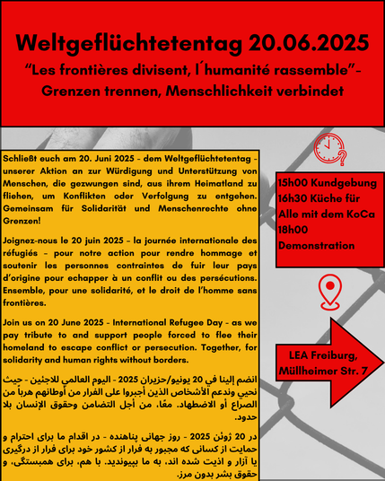 Vorderseite des Flyers mit dem Motto "Weltgeflüchtetentag 20.06.2025 'Les frontières divisent, l'humanité rassemble' - Grenzen trennen, Menschlichkeit verbindet"

Ort und Zeitangaben wie im Tröt. Aufruf gleich wie im Tröt. Einziger Unterschied: voller Aufruf ist auf Deutsch; die ersten Sätzen auf Französisch, Englisch, Arabisch, Farsi.