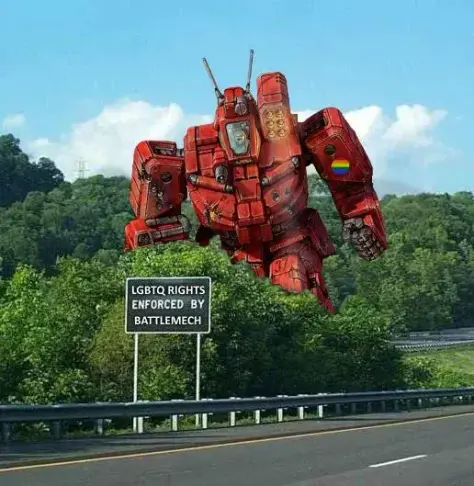 A sorta lush landscape with roads with a red mech from battletech the "battlemaster" it has a circluar rainbow pride patch on it left arm.

There is a sign on the side of the road that reads : "LGBTQ rights enforced by battlemech"