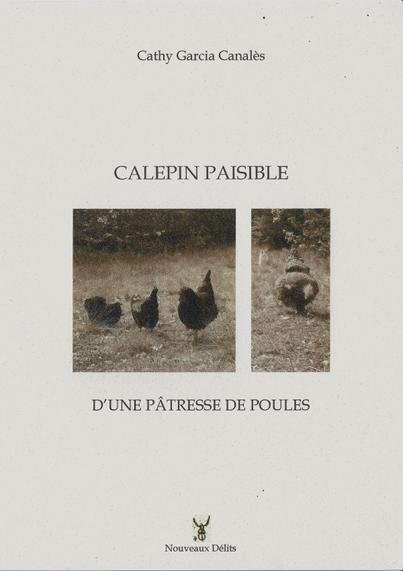 Calepin paisible d'une pâtresse de poules, Cathy Garcia Canalès, Nouveaux délits éd. 2018, photos de l'auteur