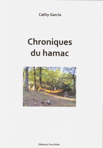Chroniques du hamac, Cathy Garcia Canalès, à tire d'ailes, 2008, photos de l'auteur