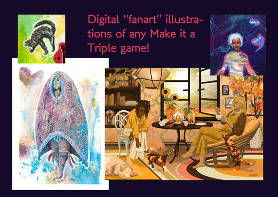 A collection image of art examples that are avaliable to commission on Ko-Fi, showing a scribbly ink drawing of a cat, ingame character art, an editorial illustration style hidden objects background, and a character painting in acrylics. The text at top middle states: "Digital fanart illustrations of any Make it a Triple game!"