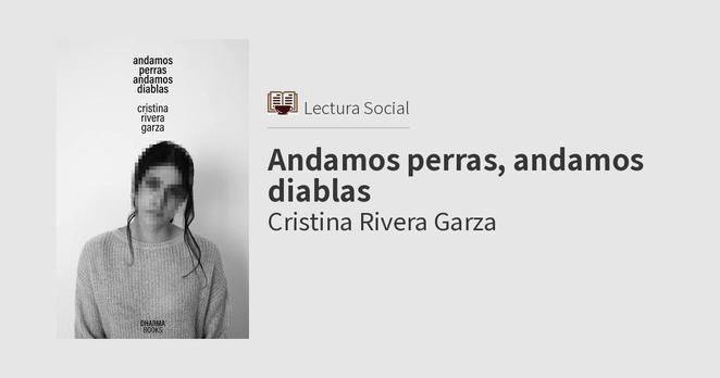 Cristina Rivera Garza: Andamos perras, andamos diablas (Spanish language, 2021, Dharma Books)