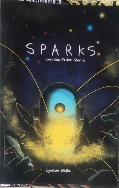 Cover to the graphic novel Sparks and the Fallen Star, showing a small, round topped robot clutching a glowing ball of light