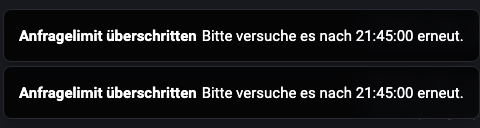 Anfragelimit iiberschritten Bitte versuche es nach 21:45:00 emeut.
Anfragelimit überschritten Bitte versuche es nach 21:45:00 emeut.