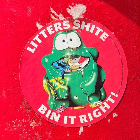 A sticker with the slogan Litters Shite Bin It Right.