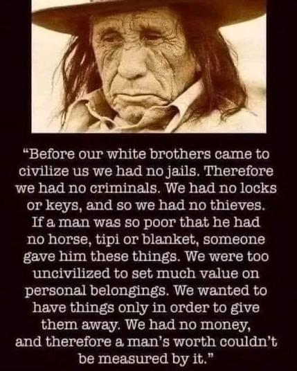 Native wisdom on not having money or jails or police or crime