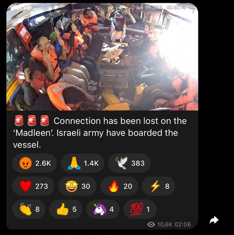 Freedom Flotilla on Telegram: "🚨🚨🚨 Connection has been lost on the ‘Madleen’. Israeli army have boarded the vessel."

With a screen capture of the security camera showing  the crew holding their hands in the air.

Posted at 2:06 CEST (June 9, 2025)