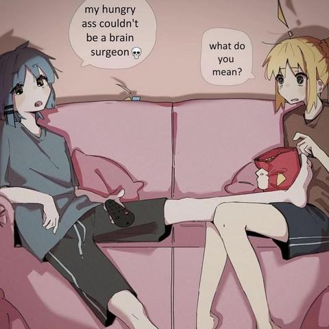 Two girls sitting on a couch watching tv. One with blue hair is reclined back her foot resting on the lap of the other girl. She says to her, "My hungry ass couldn't be a brain surgeon" the other girl has a concerned look on her face and asks, "What do you mean?"
