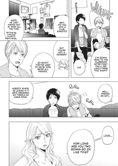 Page 20 of volume one of “Otonari Complex” by Saku Nonomura

Panel 1: Long shot of Makoto sitting next to Akira next to his sister’s bed. He says, “I’m gonna head to the clubroom first. You’ll eat lunch there too, right?”
Akira responds, “Yup.”

Panel 2: Long shot from behind the two at his sister hanging up a dress. She asks, “Wait, did you join a club, Makoto?”
Akira responds, “Nope. He just hangs out at mine all the time. We run the college sports newspaper.”

Panel 3: Closeup of Makoto. His sister asks, “But you’re not a member?”
He responds, “So what? They’re used to me by now. We’re all friends.”

Panel 4: Medium shot of Akira and Makoto. His sister continues, “Well, friends or not…”
Akira ruffles Makoto’s hair while saying, “Nobody minds. He leaves if it gets awkward, so there’s no harm done.”

Final Panel: Closeup of Makoto’s sister. She says, “Look, how long are you two gonna go on like this?”