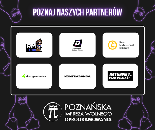 Grafika przedstawiająca logotypy partnerów XIV edycji Poznańskiej Imprezy Wolnego Oprogramowania: RMTeka, Fundacja Kuźnia Rdzeni, 4programmers, Linux Professional Institute, Kontrabanda, Internet. Czas działać!