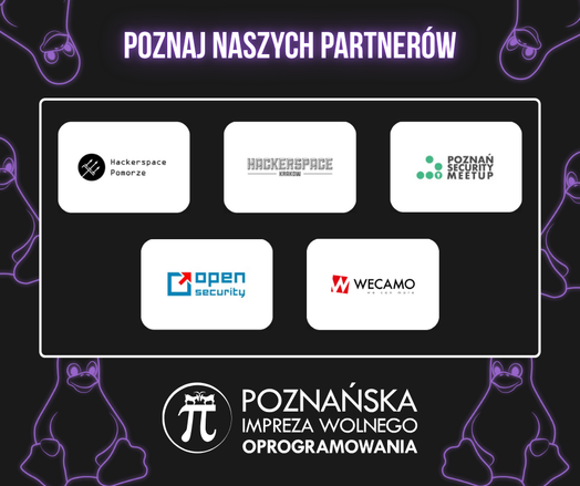 Grafika przedstawiająca logotypy partnerów XIV edycji Poznańskiej Imprezy Wolnego Oprogramowania: Hackerspace Pomorze, Hackerspace Kraków, Poznań Security Meetup, OpenSecurity.pl, Wecamo