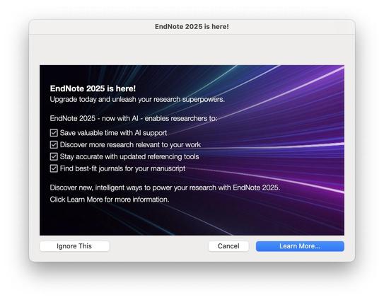 A promotional pop-up for EndNote 2025, highlighting its AI features and benefits for researchers, such as saving time, discovering relevant research, and accessing updated referencing tools. Options to "Ignore This," "Cancel," or "Learn More" are available.