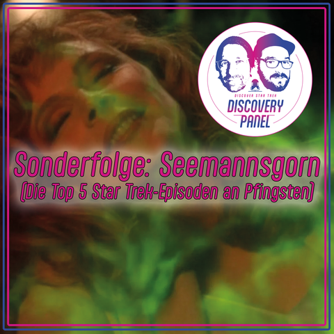 Podcast-Cover für die "Discovery Panel" Sonderfolge "Seemannsgorn". Im Hintergrund ist ein grünlich-verschwommenes Bild von Beverly Crusher aus der TNG-Episode "Sub Rosa". Im Vordergrund steht in pinker und weißer Schrift "Sonderfolge: Seemannsgorn (Die Top 5 Star Trek-Episoden an Pfingsten)". Oben rechts ist das runde "Discovery Panel" Logo mit den Gesichtern der beiden Hosts.
