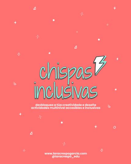 Chispas inclusivas. Desbloque a túa creatividade e deseña actividades multinivel accesibles e inclusivas.