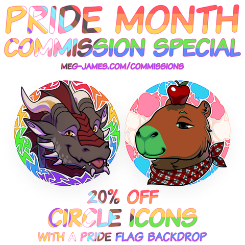 Pride Month Commission Special: meg-james.com/commissions; 20% off Circle Icons with a Pride flag backdrop.