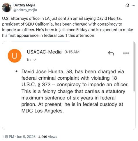 U.S. attorneys office in LA just sent an email saying David Huerta, president of SEIU California, has been charged with conspiracy to impede an officer. He’s been in jail since Friday and is expected to make his first appearance in federal court this afternoon
