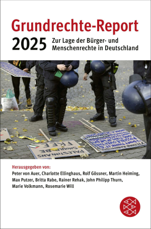 Peter von Matt, Charlotte Ellinghaus, Rolf Gössner, Martin Heiming, Max Putzer, Britta Rabe, Rainer Rehak, John Philipp Thurn, Marie Volkmann, Rosemarie Will: Grundrechte-Report 2025 (Paperback, Deutsch language, 2025, Fischer Taschenbuch)
