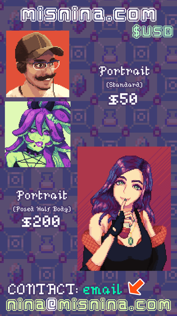 A vertical showcase of pixel art work with prices, headed by misnina.com and prices in $USD. Portrait (Standard) $50, showing avatar sized square portraits. Portrait (Posed Half Body) $200, showing a posed half body portrait of more detail. CONTACT: email, nina@misnina.com