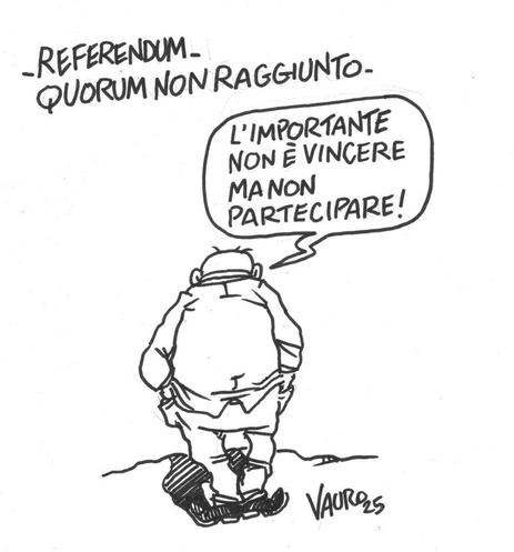 'Referendum - quorum non raggiunto'.

Nel disegno, un uomo ritratto di spalle e con le mani nelle tasche afferma: "L'importante non è vincere ma non partecipare!"