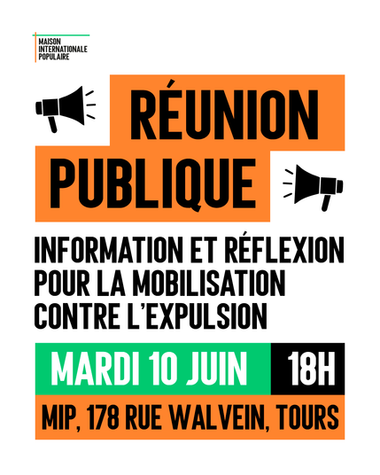 Réunion publique, information et réflexion pour la mobilisation contre l'expulsion mardi 10 juin à 18h à la MIP 178 rue Walvein, Tours