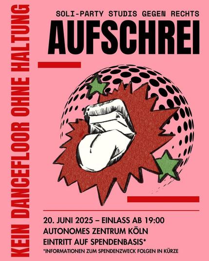 Soli Party - Studis gegen Rechts
Aufschrei
Kein Dancefloor ohne Haltung 

20.Juni 2025 - Ab 19:00 Autonomes Zentrum Köln
