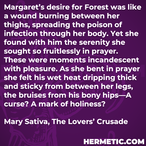 Hermetic quote Sativa Lovers Crusade desire forest wound burning between thighs speading poison infection body serenity prayer moments incandescent pleasure curse mark holiness