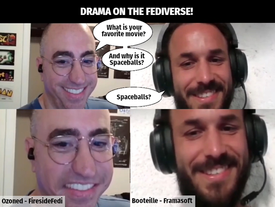 Drama on the fediverse! 
Ozoned from Firesidefedi: What is your favorite movie? And why is it Spaceballs?
Booteille from Framasoft: Spaceballs?