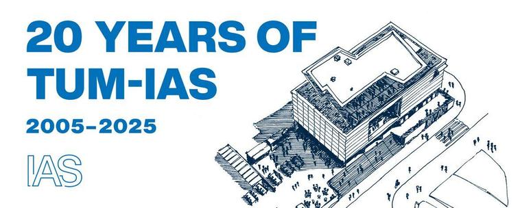 Blue-and-white graphic showing an aerial sketch of the TUM-IAS building with the text “20 Years of TUM-IAS 2005–2025” and the IAS logo on the left side.