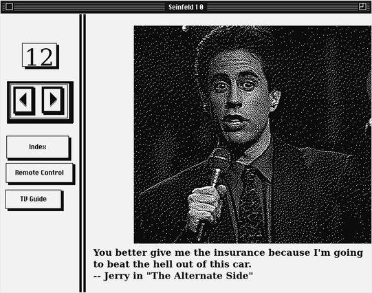Screenshot of the Hypercard program "Seinfeld 1.0" showing a black and white dithered image of Jerry Seinfeld holding a microphone. Below the photo is a quote: "You better give me the insurance because I'm going to beat the hell out of this car." -- Jerry in "The Alternate Side"