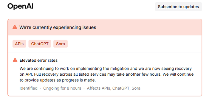 We're currently experiencing issues 

APIs  ChatGPT  Sora

Elevated error rates

We are continuing to work on implementing the mitigation and we are now seeing recovery on AP Full recovery across all listed services may take another few hours. We will continue to provide updates as progress is made. 

Identified - Ongoing for 8 hours - Affects APIs, ChatGPT, Sora