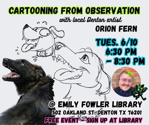 Cartooning from Observation 6:30pm - 8:30pm Emily Fowler Library with Orion Fern