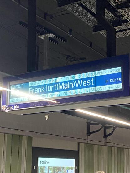 Anzeigetafel am Hbf. Frankfurt (tief): S6 nach Frankfurt West - ohne Halt in Ginnheim bis Dortelweil - keine Weiterfahrt nach Groß Karben