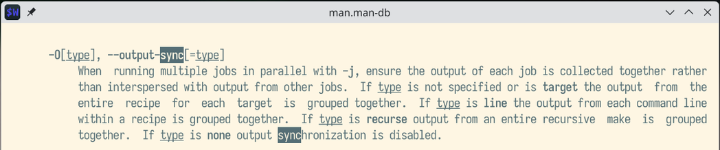 A man page description of the 'output-sync' option of the 'make' program. It reads as follows:

When running multiple jobs in parallel with -j, ensure the output of each job is collected together rather than interspersed with output from other jobs.
- If type is not specified or is target the output from the entire recipe for each target is grouped together.
- If type is line the output from each command line within a recipe is grouped together.
- If type is recurse output from an entire recursive 'make' is grouped together.
- If type is none output synchronization is disabled.