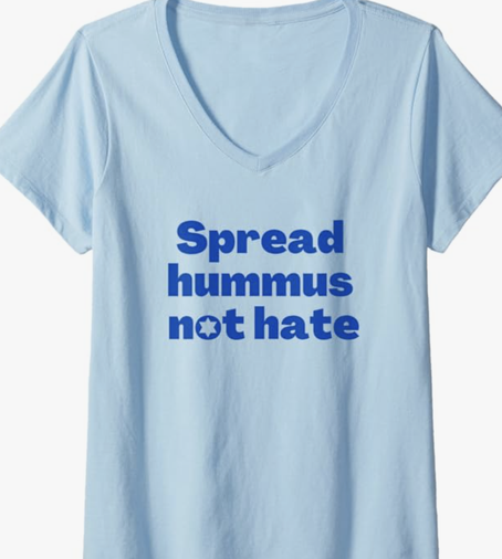 Spread hummus not hate is shown in blue lettering on a V neck T shirt.