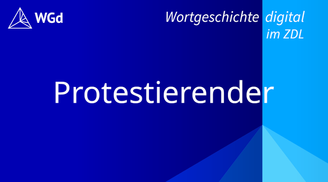 Schriftzug mit dem Stichwort "Protestierender" auf blauem Hintergrund, Logo des Wörterbuchprojekts Wortgeschichte digital im ZDL