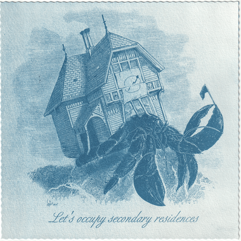 Cyanotype print after a drawing of a giant hermit crab using a vintage house as its shell. The crab hold a little anarchist flag and there's a squat symbol on the house. A text reads "Let's occupy secondary résidences"