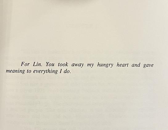 For Lin. You took away my hungry heart and gave meaning to everything I do.