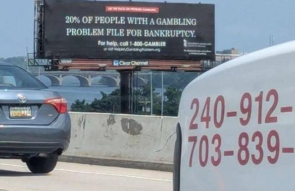 A billboard says that 20% of people with a gambling problem file for bankruptcy.
