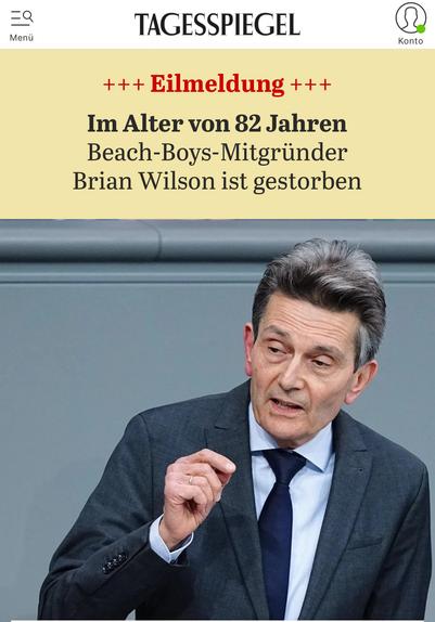 Screenshot der Tagesspiegel-App.
Unter der Eilmeldung „Im Alter von 82 Jahren - Beach-Boys Mitgründer Brian Wilson gestorben“ ein Foto des SPD-Politikers Rolf Mützenich bei einer Rede im Bundestag.