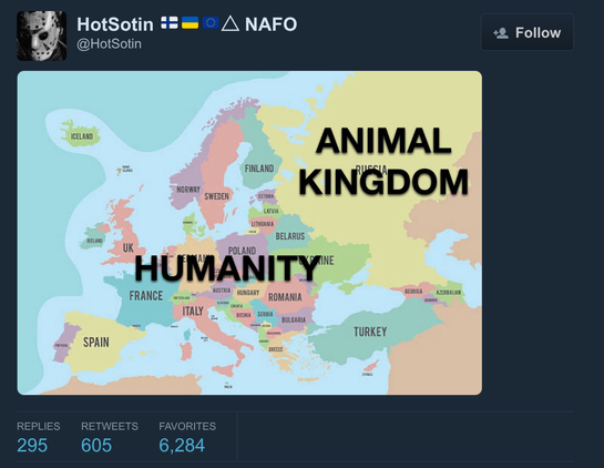 @HotSotin [🇫🇮🇺🇦🇪🇺 NAFO]

[Picture of a map of Europe, with ANIMAL KINGDOM written on top of Russia and HUMANITY written on top of the rest of Europe]