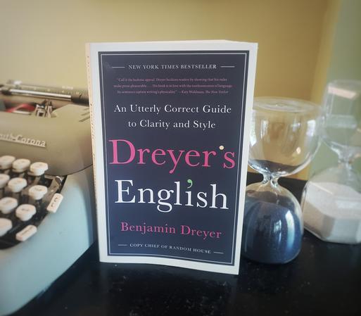 Dreyer's English: An Utterly Correct Guide to Clarity and Style by Benjamin Dreyer