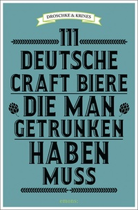 Buchcover "111 DEUTSCHE CRAFT BIERE DIE MAN GETRUNKEN HABEN MUSS" von Droschke &Krines,.
Schwarze Blockschrift auf türkisem Grund. Ein paar Hopfenblüten auf den Seiten.