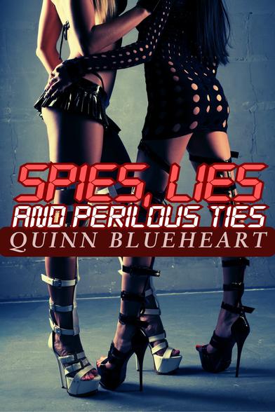 Spies, Lies, and Perilous Ties cover featuring two women in strappy fetish skirts and heels. One wears black the other, white.