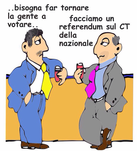 Vignetta umoristica con due uomini in giacca e cravatta che parlano tra loro, entrambi con un bicchiere in mano. L’uomo a sinistra indossa un completo blu con cravatta gialla, mentre quello a destra ha un completo grigio con cravatta fucsia. Sullo sfondo c’è una parete gialla e una striscia blu. Il testo nella vignetta dice:  "..bisogna far tornare la gente a votare.." "facciamo un referendum sul CT della nazionale"