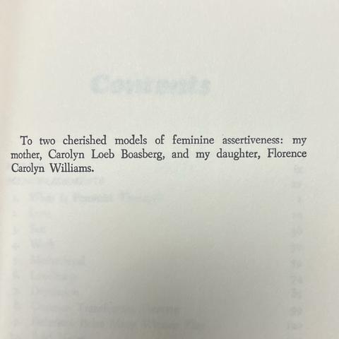 To two cherished models of feminine assertiveness: my mother, Carolyn Loeb Boasberg, and my daughter, Florence Carolyn Williams.