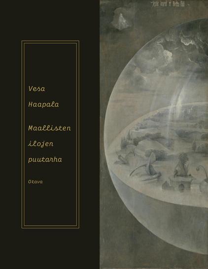 Maallisten ilojen puutarha -kirjan kannessa on puolet Hieronymus Boschin Maallisten ilojen puutarha -teoksen ulkokannen maailman kuvasta.