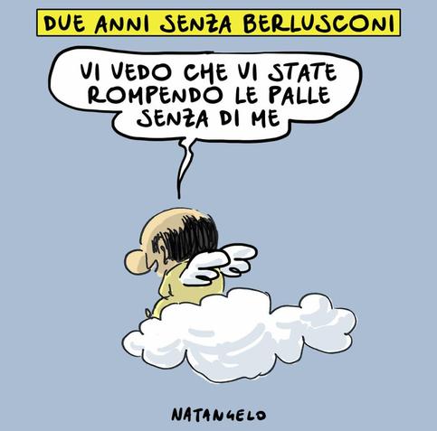 'Due anni senza Berlusconi'.

Nel disegno, Silvio Berlusconi seduto su una nuvola guardando in basso commenta: "Vi vedo che vi state rompendo le palle senza di me".