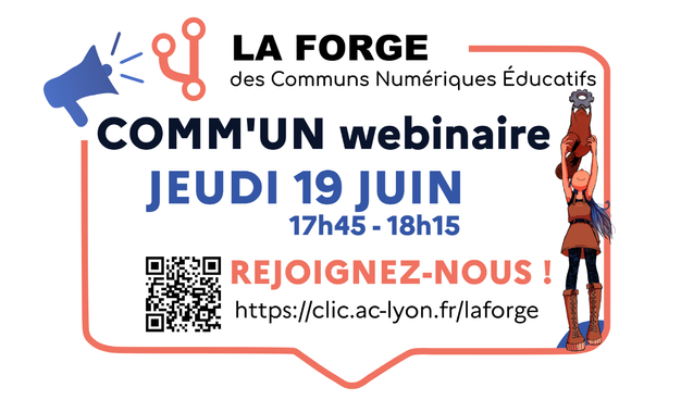 COMM'UN webinaire
Jeudi 19 juin
17h45 à 18h15
Rejoingez-nous !
https://clic.ac-lyon.fr/laforge