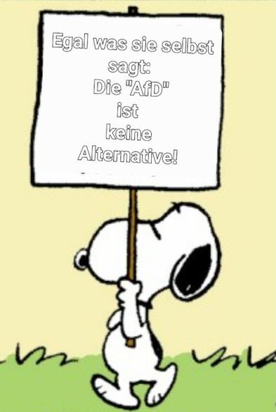 Snoopy trägt ein Demoschild
'Egal was sie selbst sagt, die AfD ist keine Alternative! '
